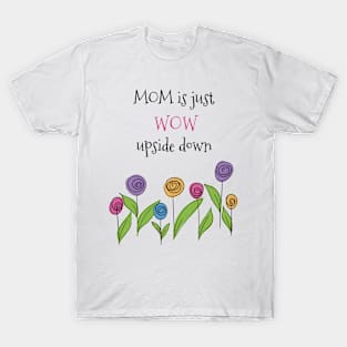 MOM is just WOW upside down quote T-Shirt